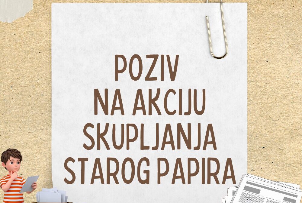 POZIV NA AKCIJU SKUPLJANJA STAROG PAPIRA